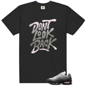 Dont Look Back Shirt to Match Nike Air Max 95 OG Big Bubble Pink Foam - Nike Air Max 95 OG Big Bubble Pink Foam matching shirt