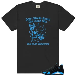 Don't Stress Shirt to Match Jordan 14 University Blue - Jordan 14 University Blue matching shirt