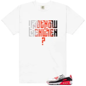 Motivational Shirt to Match Nike Air Max 90 Infrared 3M - Nike Air Max 90 Infrared 3M matching shirt