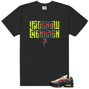 Motivational Shirt to Match Nike Air Max 95 OG Big Bubble Paisley Neon - Nike Air Max 95 OG Big Bubble Paisley Neon matching shirt