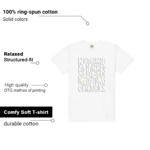 Nothing Changes Shirt to Match Air Jordan 3 Retro Spring Is In The Air features - material, print quality, and sizing details