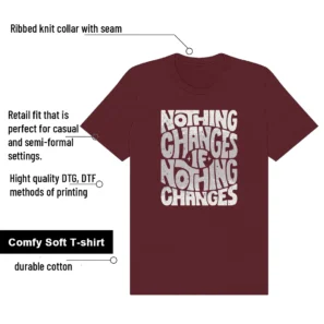 Nothing Changes Shirt to Match Nike Dunk Low Canvas Pure Platinum/Burgundy Crush features - material, print quality, and sizing details