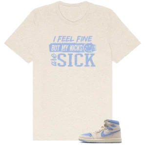 Sick Kicks Shirt to Match Air Jordan 1 High OG WMNS Psychic Blue - Air Jordan 1 High OG WMNS Psychic Blue matching shirt
