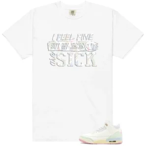 Sick Kicks Shirt to Match Air Jordan 3 Retro Spring Is In The Air - Air Jordan 3 Retro Spring Is In The Air matching shirt