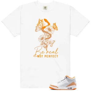Be Real Shirt to Match Air Jordan 3 Retro Orange Citrus - LitGoat