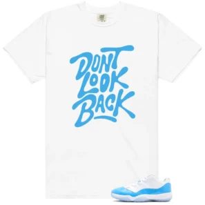Dont Look Back Shirt to Match Air Jordan 11 Retro Low University Blue - Air Jordan 11 Retro Low University Blue matching shirt