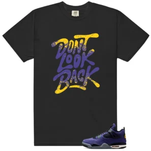 Dont Look Back Shirt to Match Air Jordan 4 Retro Lakers - LitGoat