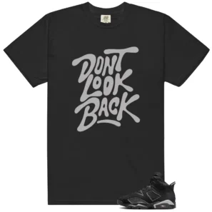 Dont Look Back Shirt to Match Air Jordan 6 Cap And Gown - Air Jordan 6 Cap And Gown matching shirt