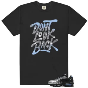 Dont Look Back Shirt to Match Nike Air Max 95 - Nike Air Max 95 matching shirt