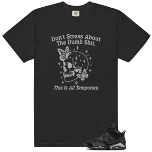 Don't Stress Shirt to Match Air Jordan 6 Cap And Gown - Air Jordan 6 Cap And Gown matching shirt