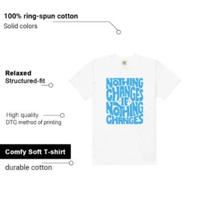 Nothing Changes Shirt to Match Air Jordan 11 Retro Low University Blue features - material, print quality, and sizing details
