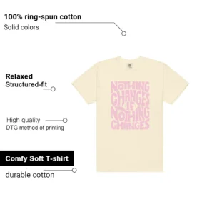 Nothing Changes Shirt to Match Air Jordan 4 Retro Denim Iced Carmine features - material, print quality, and sizing details