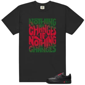 Nothing Changes Shirt to Match Nike Air Force 1 Low SE Rose Black - Nike Air Force 1 Low SE Rose Black matching shirt