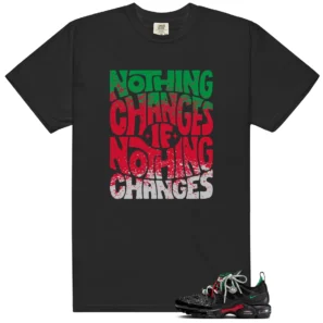 Nothing Changes Shirt to Match Nike Air Max Plus Pan African - Nike Air Max Plus Pan African matching shirt