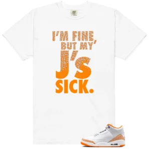 Sick J's Shirt to Match Air Jordan 3 Retro Orange Citrus - Air Jordan 3 Retro Orange Citrus matching shirt