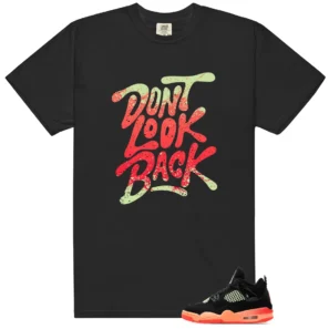 Dont Look Back Shirt to Match Air Jordan 4 Retro GS Infrared 23 - Air Jordan 4 Retro GS Infrared 23 matching shirt