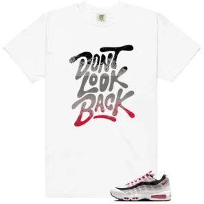 Dont Look Back Shirt to Match Nike Air Max 95 OG Big Bubble Comet Red 2026 - LitGoat