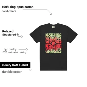 Nothing Changes Shirt to Match Air Jordan 4 Retro GS Infrared 23 features - material, print quality, and sizing details