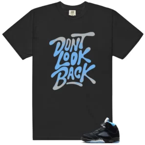 Dont Look Back Shirt to Match Air Jordan 5 Retro Black Carolina - 2026 - LitGoat