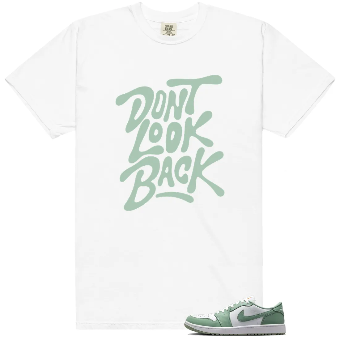 Dont Look Back Shirt to Match Air Jordan 1 Low G Steam