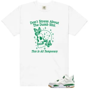 Don't Stress Shirt to Match Jordan 4 Pine Green - LitGoat