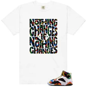 Nothing Changes Shirt to Match Air Jordan 7 Retro Miro - LitGoat