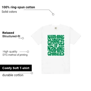 Nothing Changes Shirt to Match Jordan 4 Pine Green features - material, print quality, and sizing details